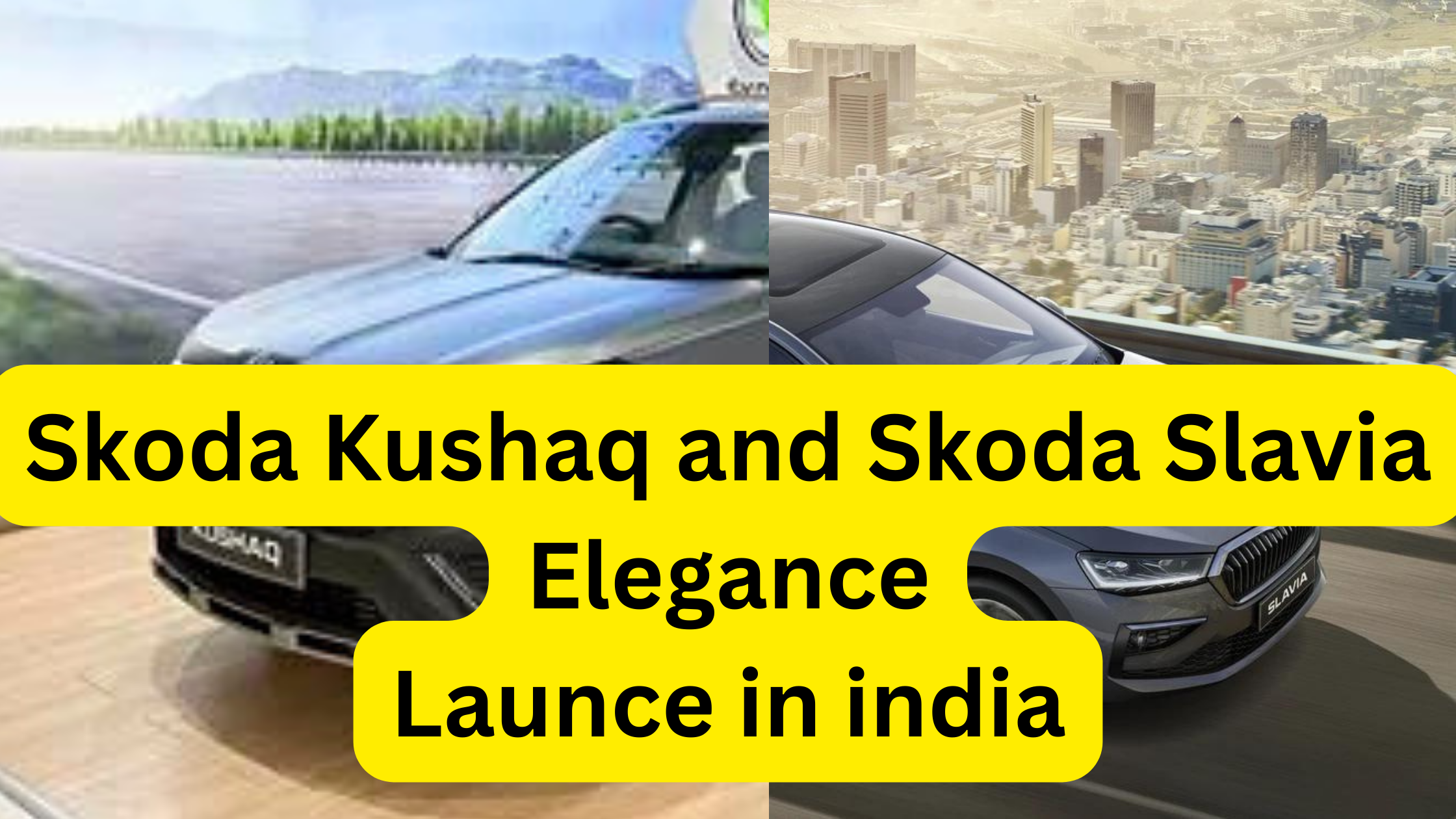 Skoda Kushaq and Slavia Elegance edition launches in India