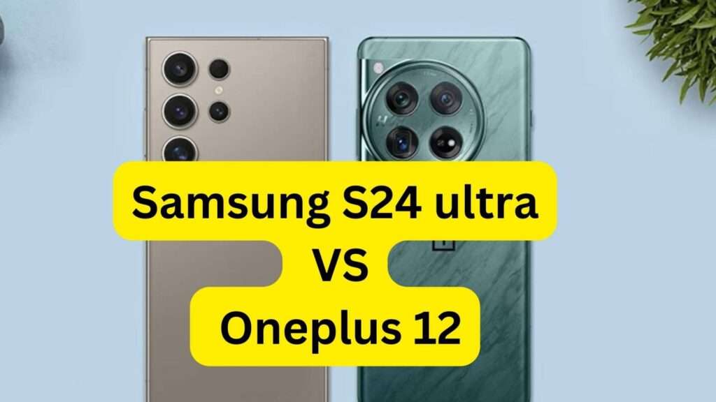 Samsung S24 ultra VS Oneplus 12